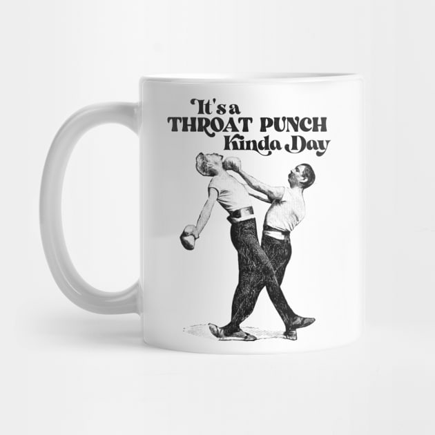 It's a Throat Punch Kinda Day by darklordpug